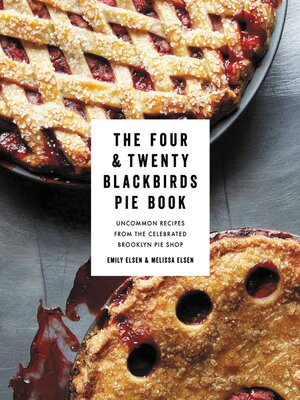 cover image of The Four & Twenty Blackbirds Pie Book